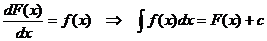 dF(x)/dx = f(x) => integral(f(x)*dx) = F(x) + c
